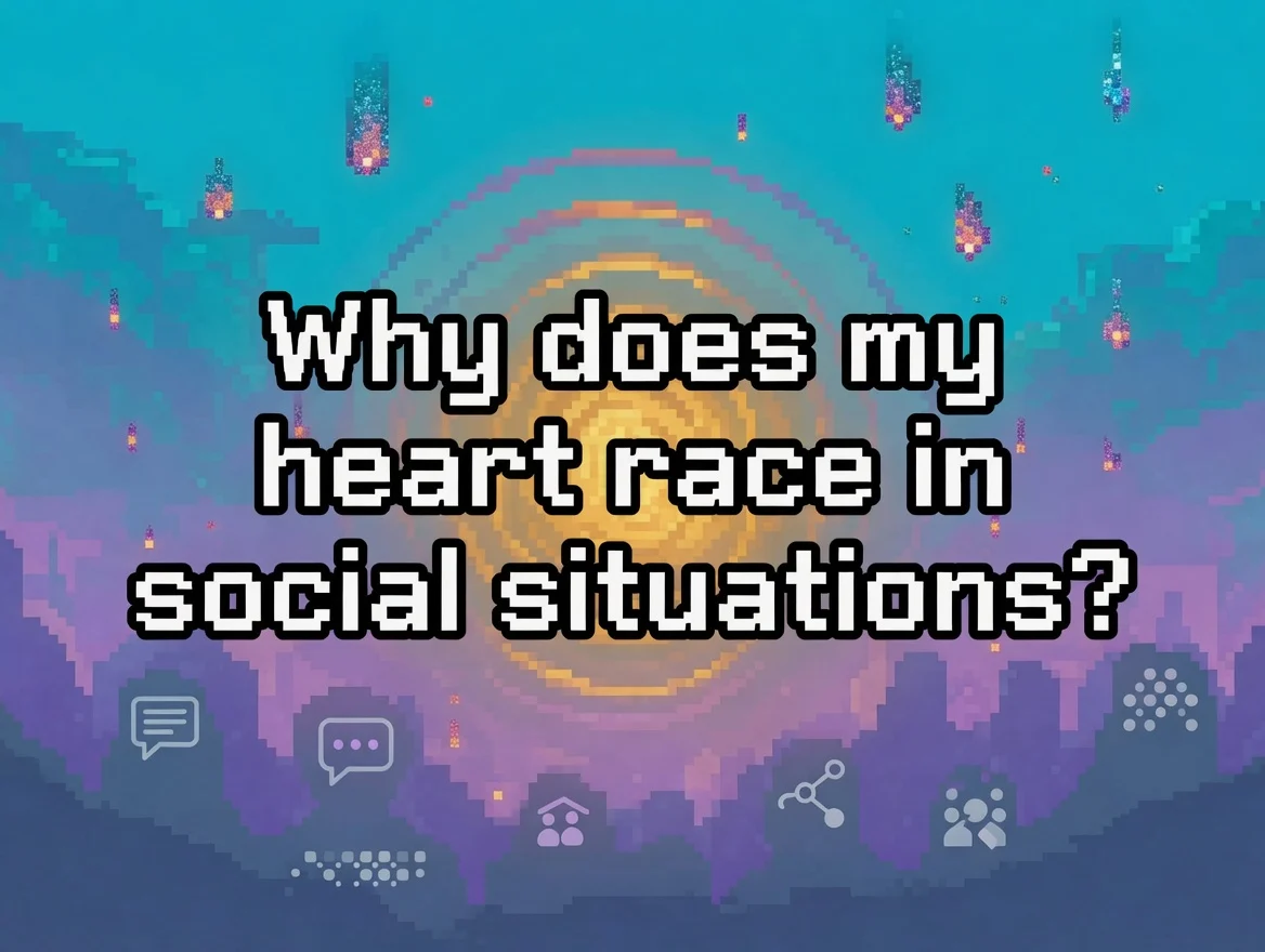 Cover: Why does my heart race in social situations?