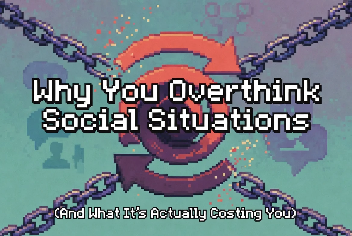 Cover: Why You Overthink Social Situations (And What It's Actually Costing You)